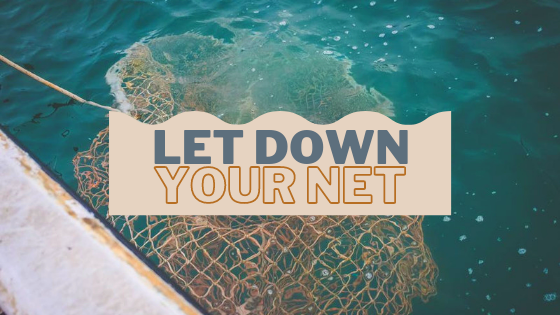 Let Down Your Net