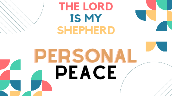 The Lord is my Shepherd: Personal Peace
