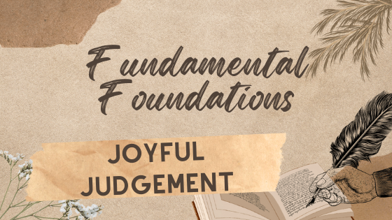 Fundamental Foundations: Joyful Judgement