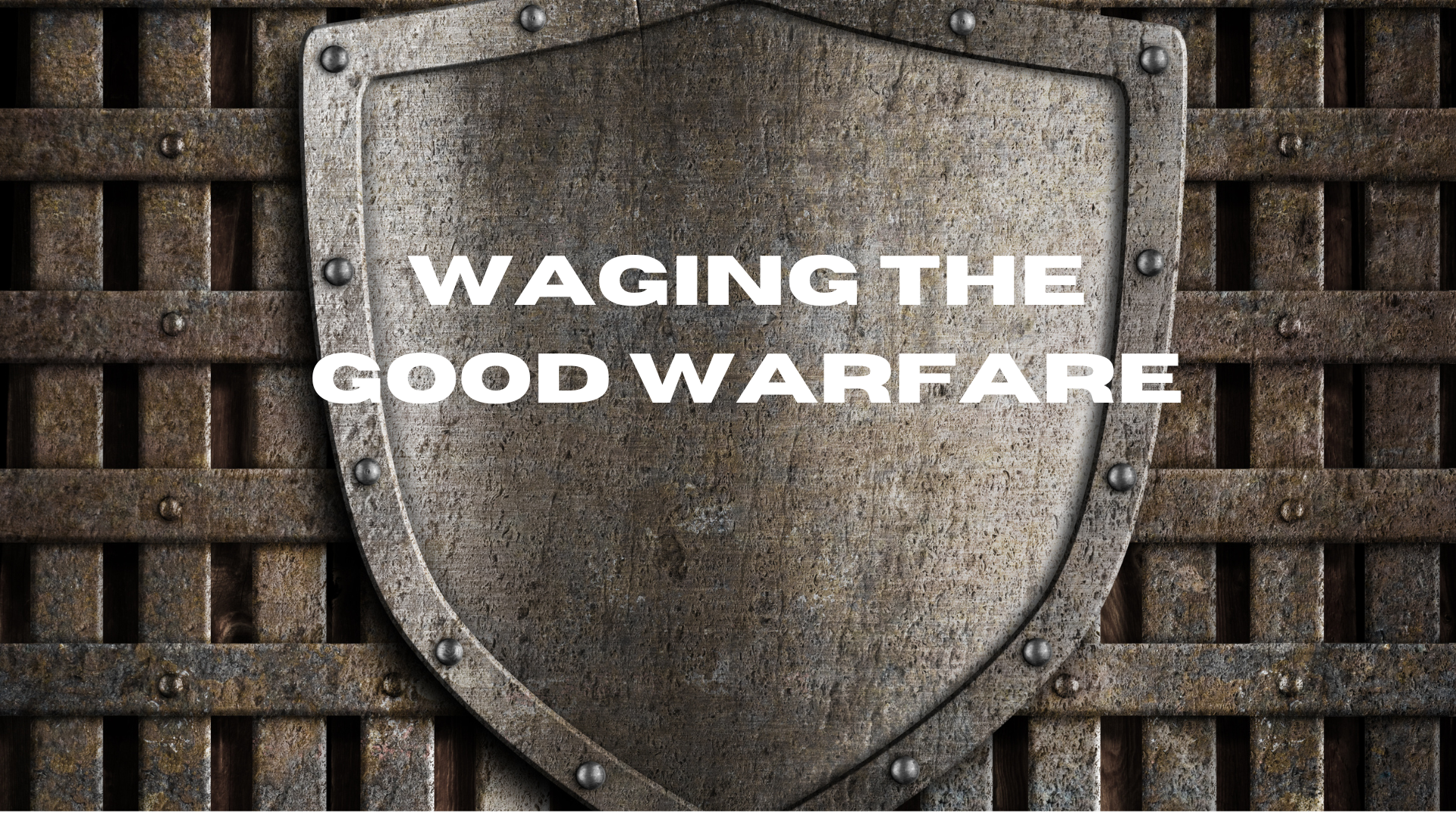 Waging the Good Warfare
