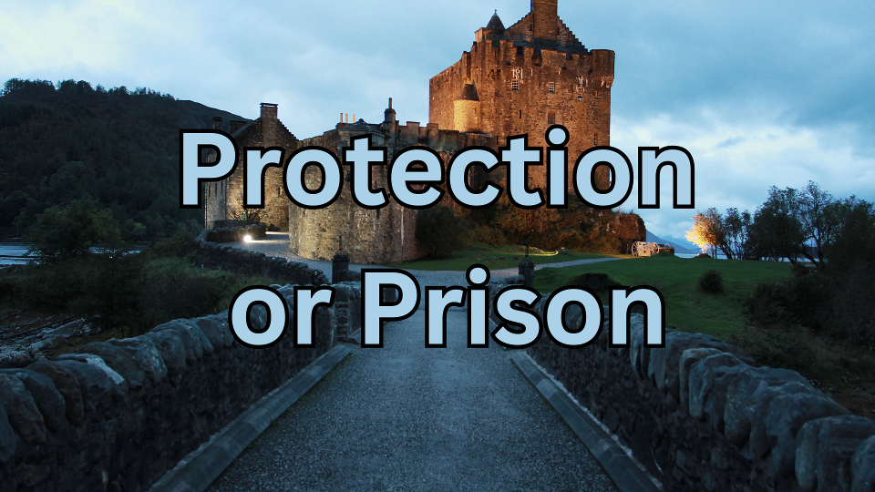 Breaking Strongholds: Protection or Prison – Part 1
