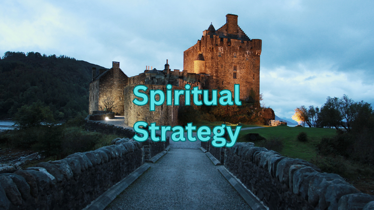 Breaking Strongholds: Spiritual Strategy