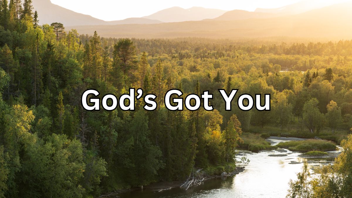 A Look at Psalm 91: God’s Got You