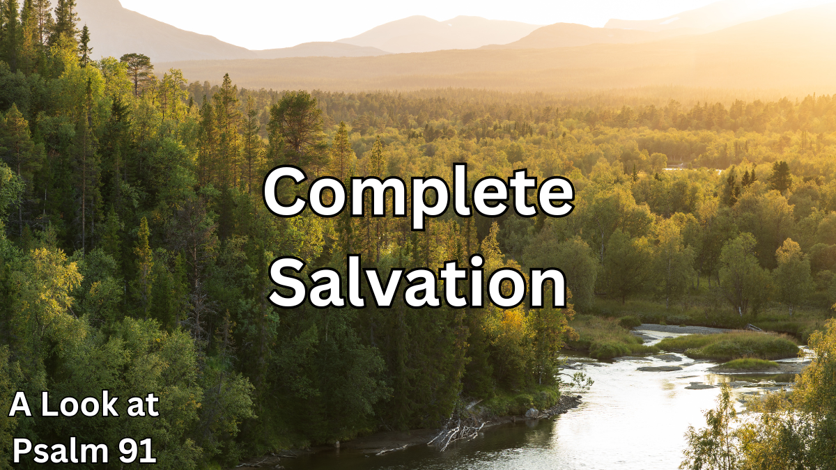 A Look at Psalm 91: Complete Salvation