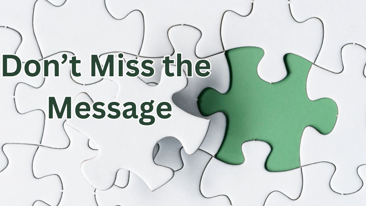 Don’t Miss the Message