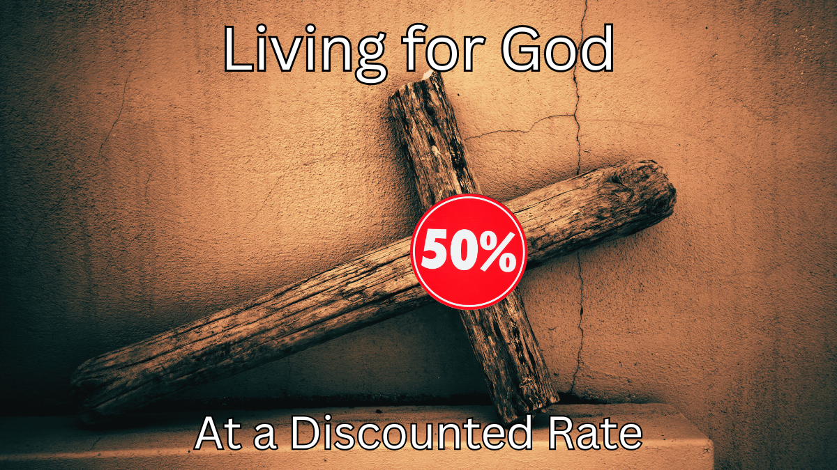 Living for God at a Discounted Rate