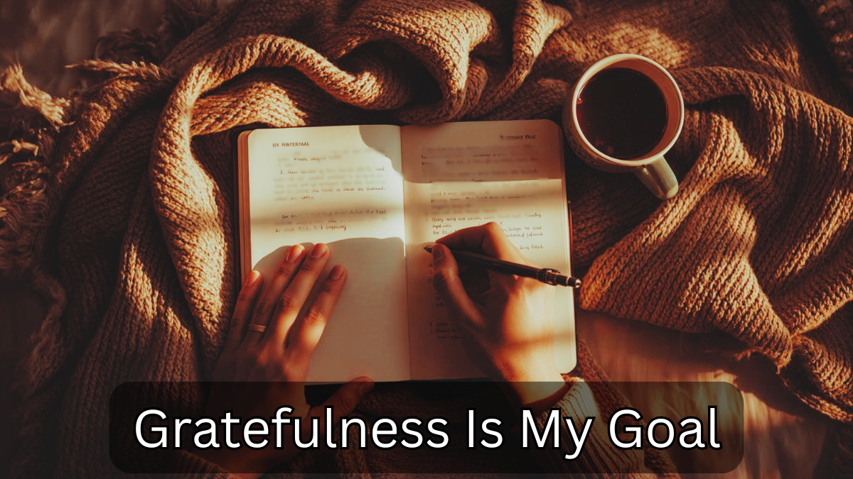 Gratefulness is my Goal