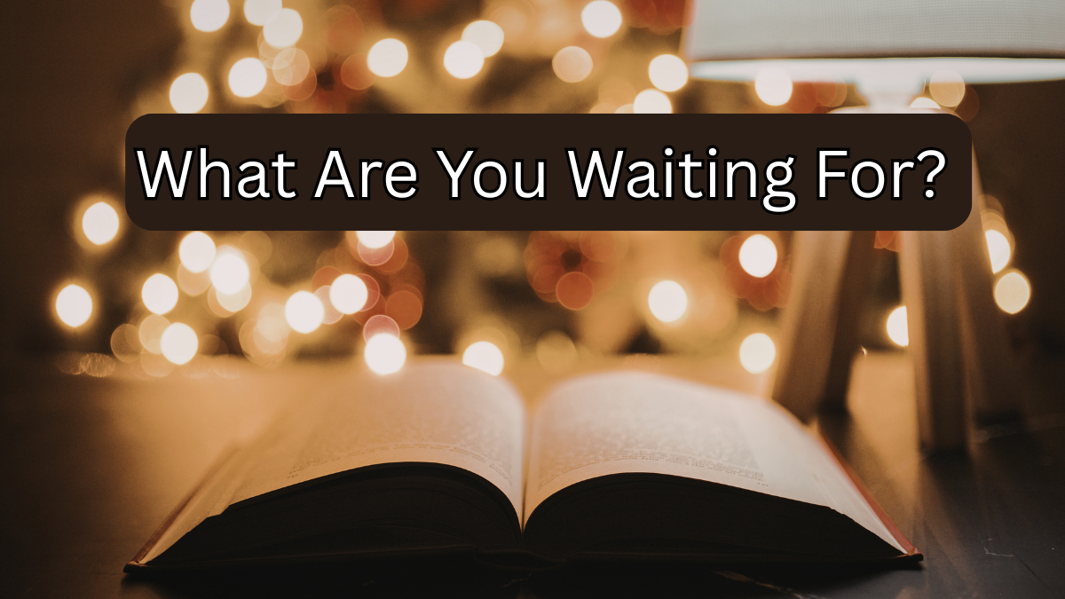 What are You Waiting For?