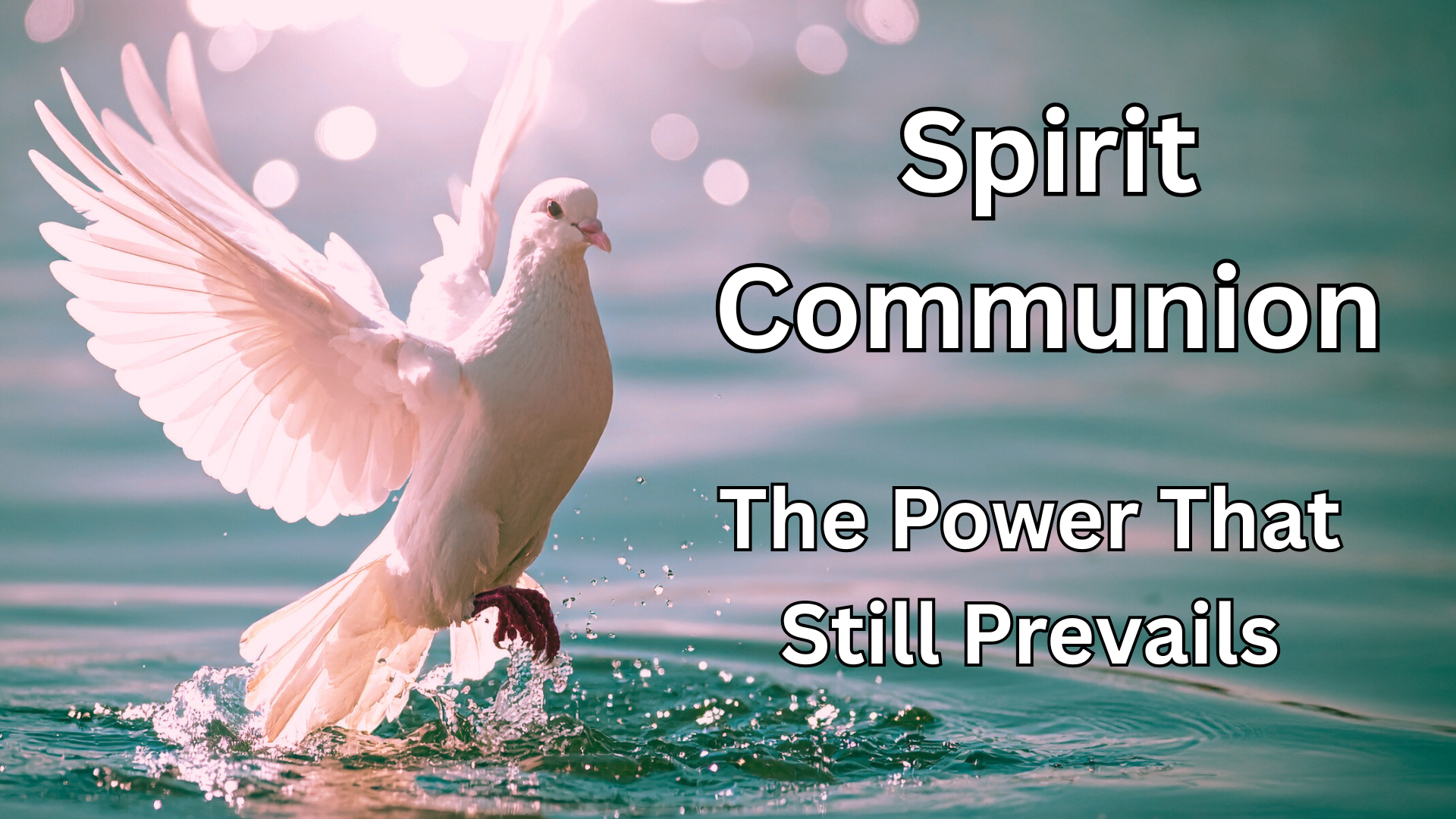 The Power That Still Prevails: Spirit Communion