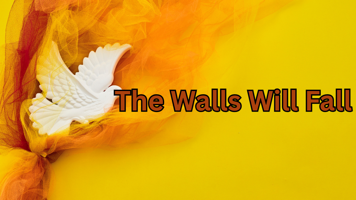 The Walls Will Fall